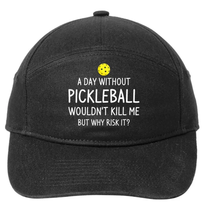 A Day Without Pickleball Funny Pickleball Sayings 7-Panel Snapback Hat