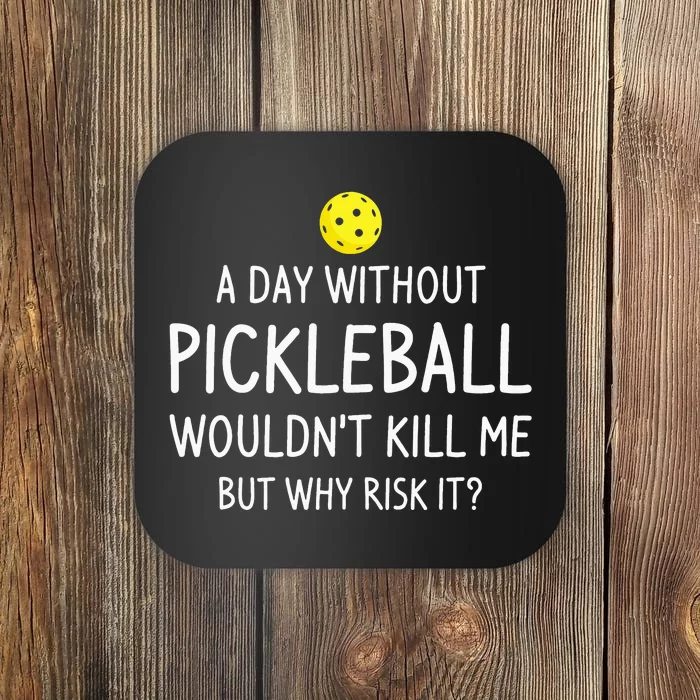 A Day Without Pickleball Funny Pickleball Sayings Coaster