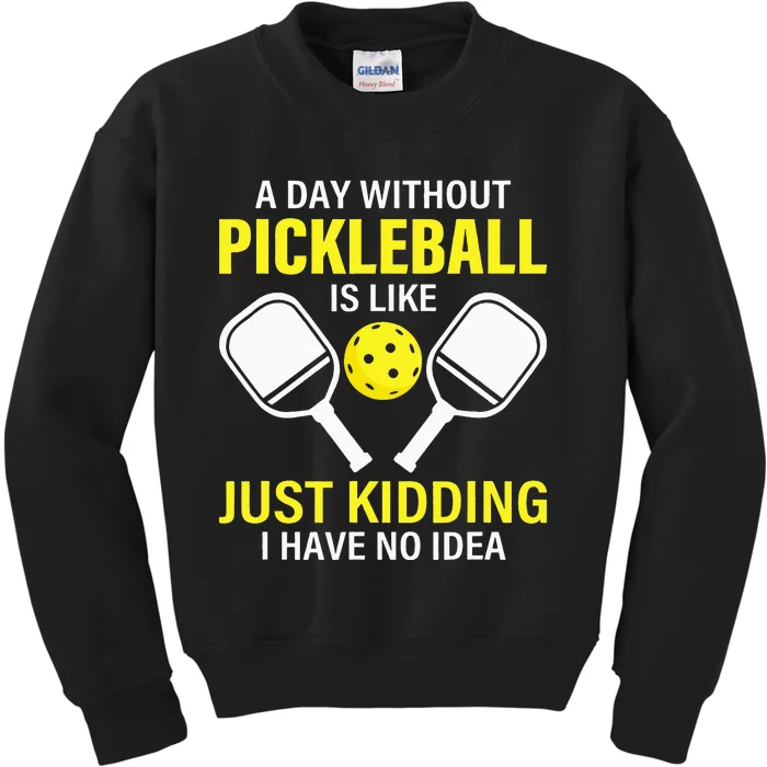 A Day Without Pickleball Is Like Haha NO Clue Dink Kids Sweatshirt