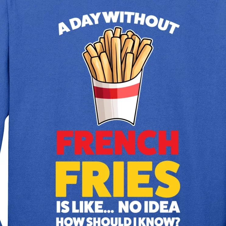 A Day Without French Fries Is Like French Fries Cute Gift Long Sleeve Shirt