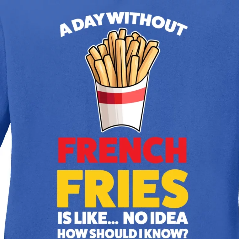 A Day Without French Fries Is Like French Fries Cute Gift Ladies Long Sleeve Shirt