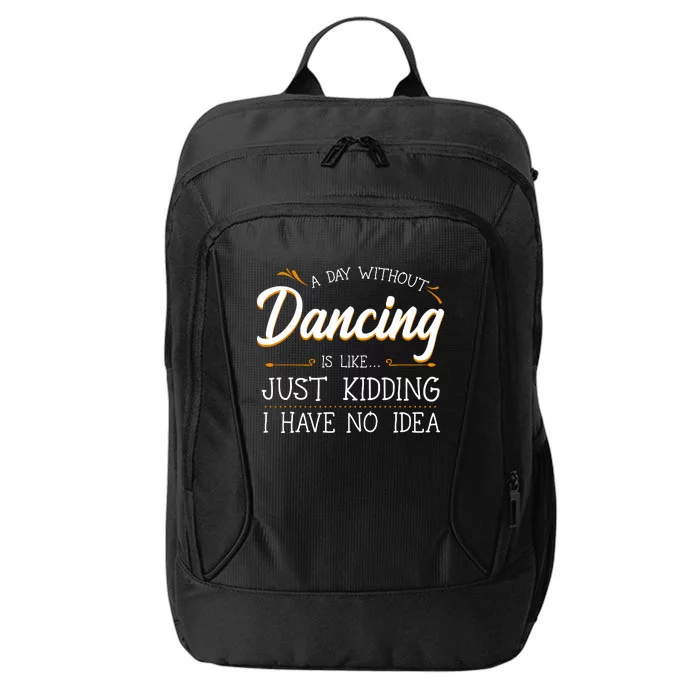 A Day Without Dance Is Like Choreographer Dancing Girl City Backpack