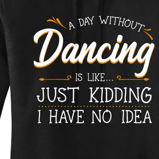 A Day Without Dance Is Like Choreographer Dancing Girl Women's Pullover Hoodie