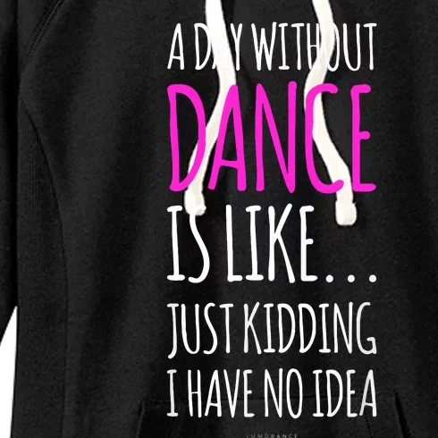 A Day Without Dance Is Like Gift Funny Dance Women's Fleece Hoodie