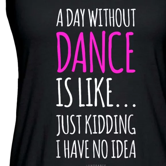 A Day Without Dance Is Like Gift Funny Dance Ladies Essential Flowy Tank