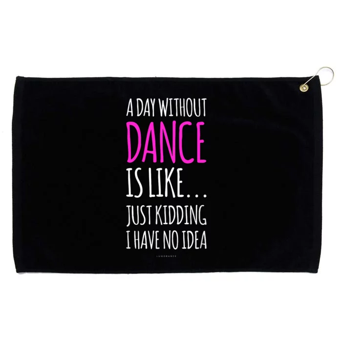 A Day Without Dance Is Like Gift Funny Dance Grommeted Golf Towel