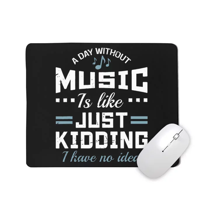 A Day Without Music Is Like Musician Theory Teacher Funny Mousepad