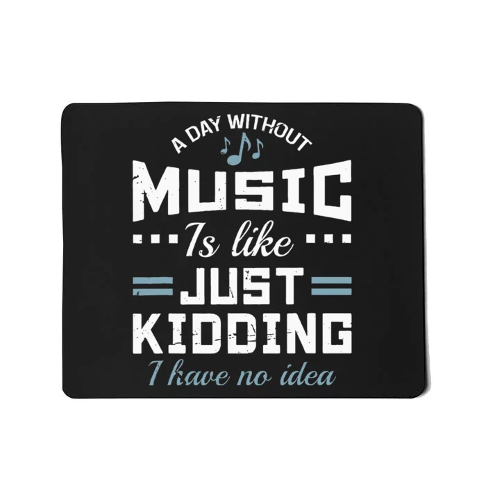 A Day Without Music Is Like Musician Theory Teacher Funny Mousepad