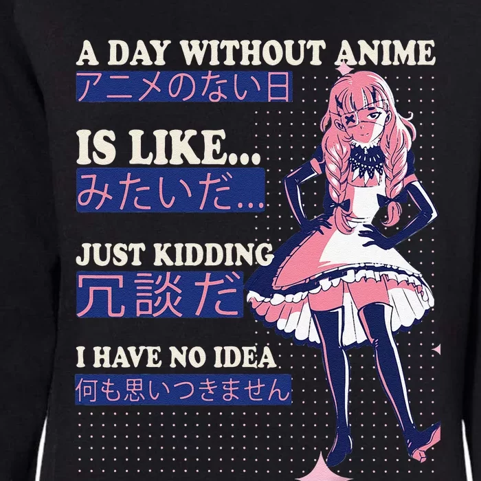 A Day Without Anime Is Like kawaii cute anime Womens California Wash Sweatshirt