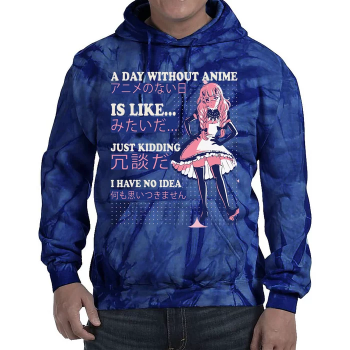 A Day Without Anime Is Like kawaii cute anime Tie Dye Hoodie