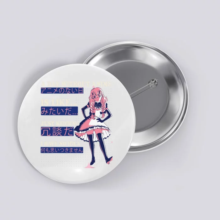 A Day Without Anime Is Like kawaii cute anime Button