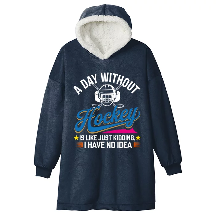 A Day Without Hockey Funny Vintage Ice Hockey Gift Hooded Wearable Blanket