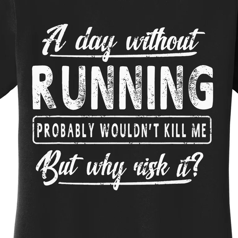 A Day Without Running Runner  Funny Gift Women's T-Shirt