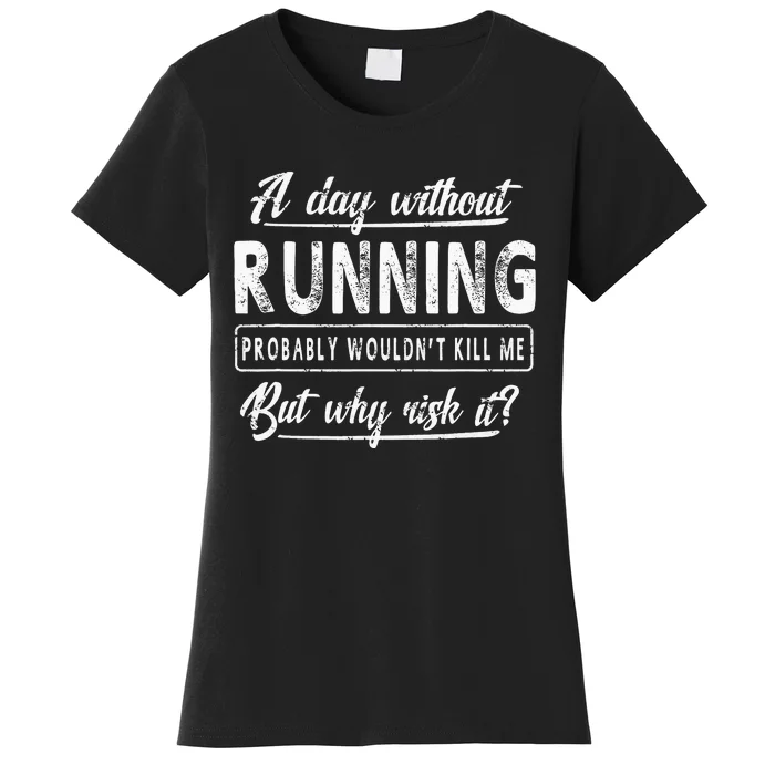 A Day Without Running Runner  Funny Gift Women's T-Shirt