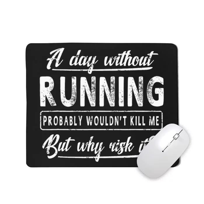 A Day Without Running Athlete Runner Training Marathoner Mousepad