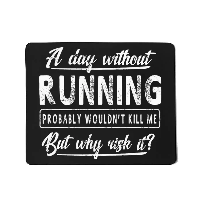 A Day Without Running Athlete Runner Training Marathoner Mousepad