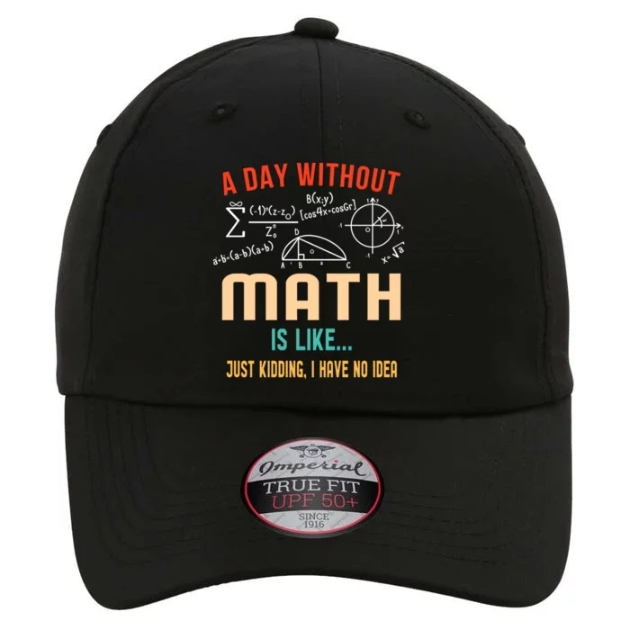 A Day Without Math Is Like Math Student Math Teacher Gift The Original Performance Cap