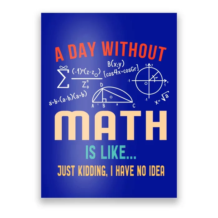 A Day Without Math Is Like Math Student Math Teacher Gift Poster