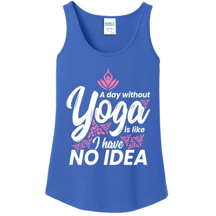 A Day Without Yoga Is Like I Have No Idea Cool Gift Ladies Essential Tank