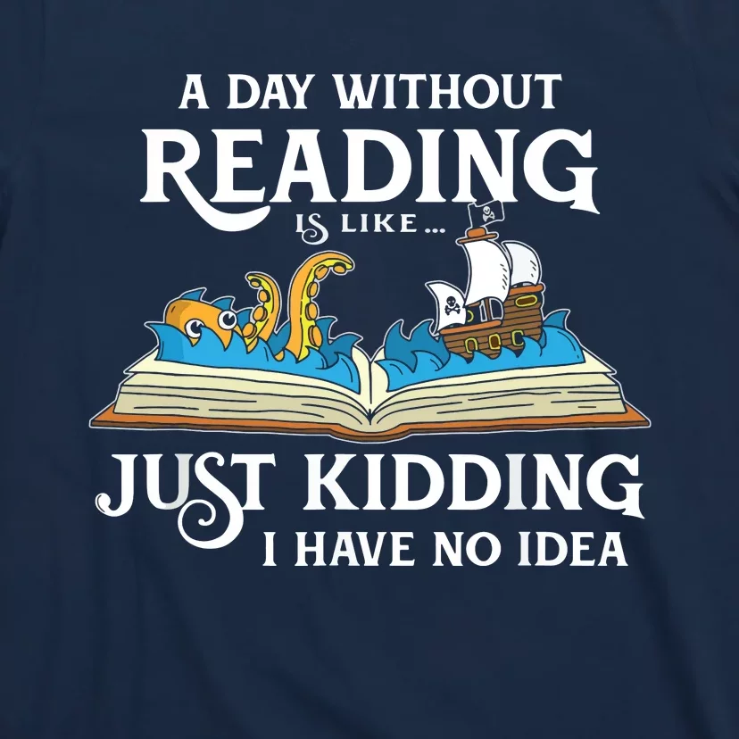 A Day Without Reading Is Like Book Lover Gift & Reading T-Shirt