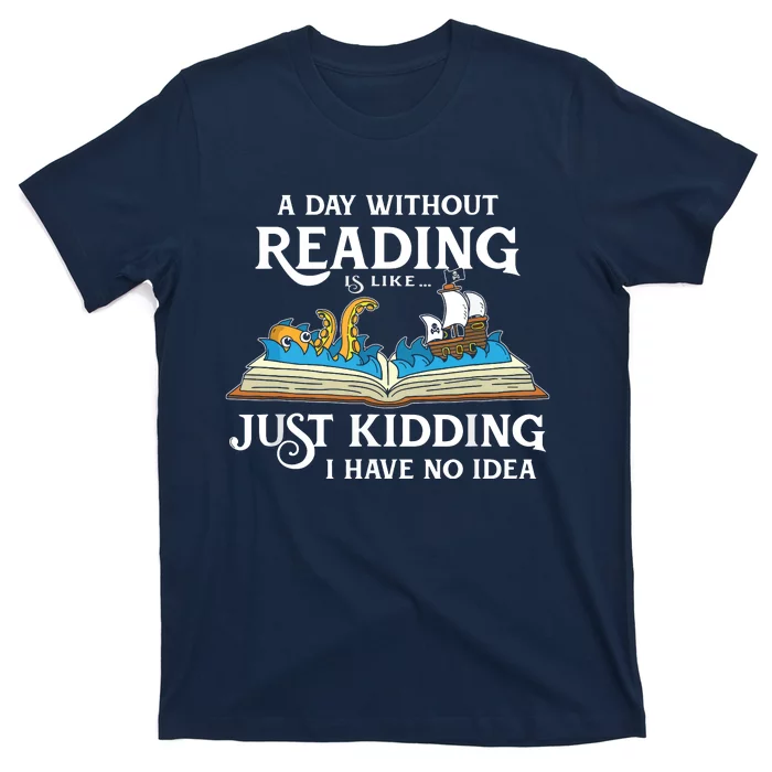 A Day Without Reading Is Like Book Lover Gift & Reading T-Shirt