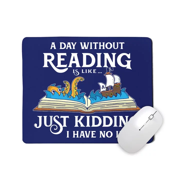 A Day Without Reading Is Like Book Lover Gift & Reading Mousepad