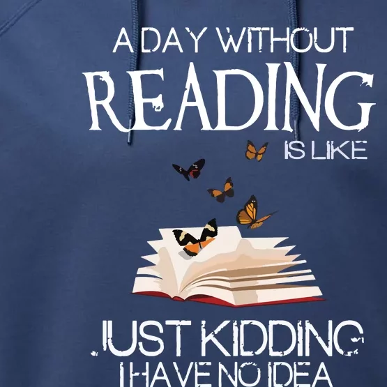 A Day Without Reading Is Like, Book Lover Gift & Reading Performance Fleece Hoodie