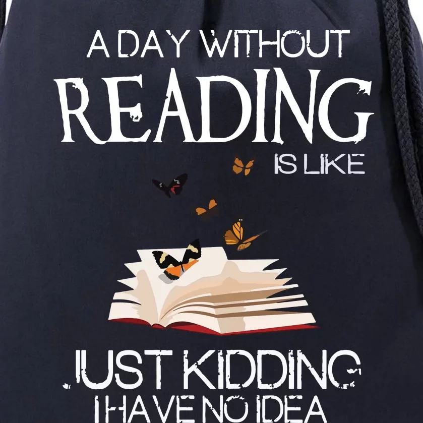 A Day Without Reading Is Like, Book Lover Gift & Reading Drawstring Bag