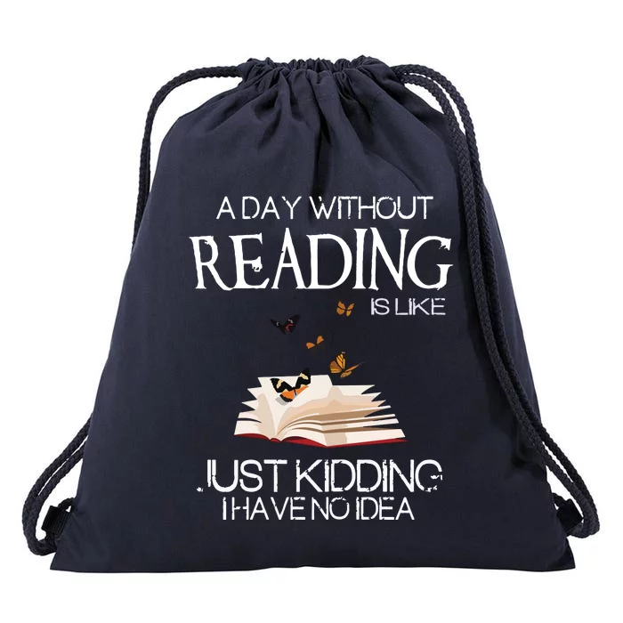 A Day Without Reading Is Like, Book Lover Gift & Reading Drawstring Bag