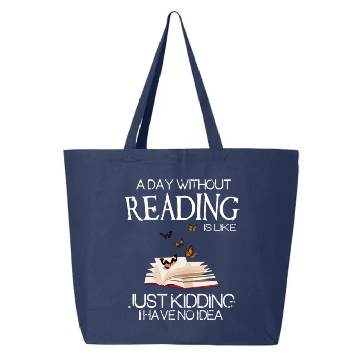 A Day Without Reading Is Like, Book Lover Gift & Reading 25L Jumbo Tote