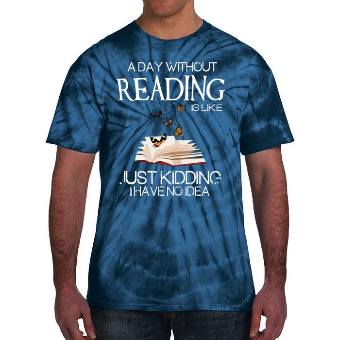 A Day Without Reading Is Like, Book Lover Gift & Reading Tie-Dye T-Shirt