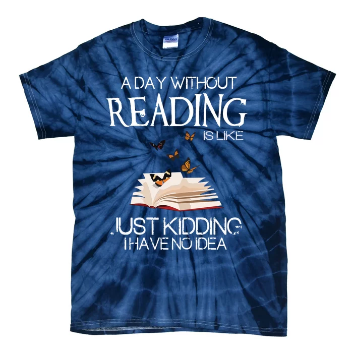 A Day Without Reading Is Like, Book Lover Gift & Reading Tie-Dye T-Shirt