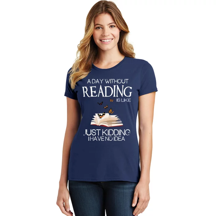 A Day Without Reading Is Like, Book Lover Gift & Reading Women's T-Shirt