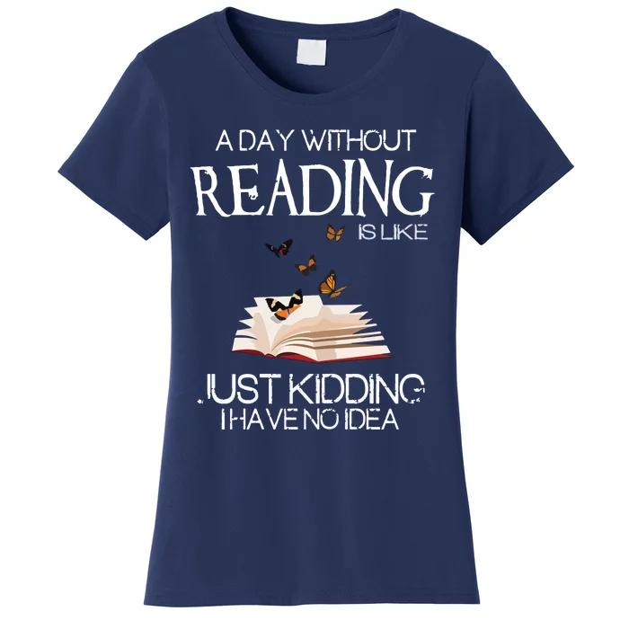 A Day Without Reading Is Like, Book Lover Gift & Reading Women's T-Shirt