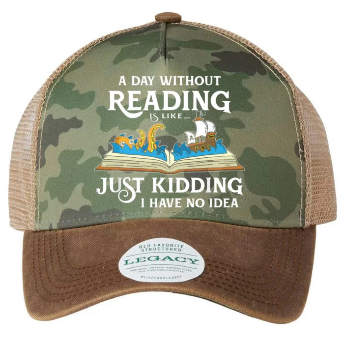 A Day Without Reading Is Like Just Kidding I Have No Idea Legacy Tie Dye Trucker Hat