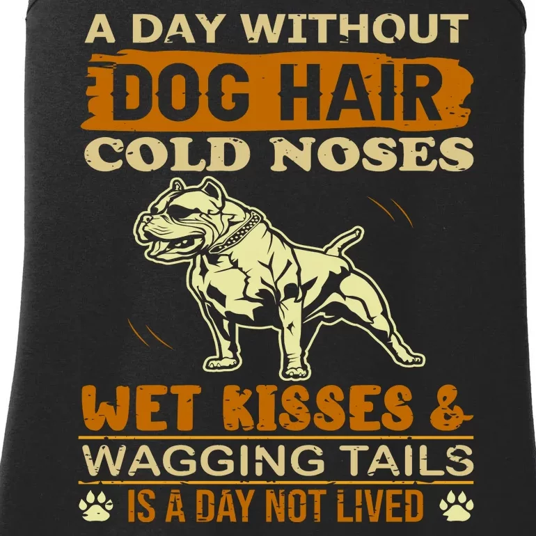 A Day Without Dog Hair Cold Noses Wet Kisses & Wagging Tails Is A Day Not Lived Ladies Essential Tank