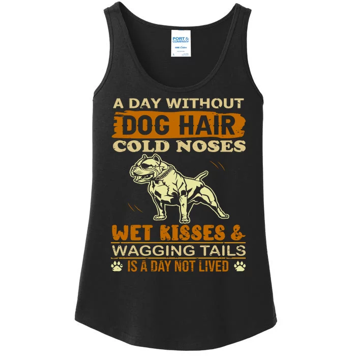 A Day Without Dog Hair Cold Noses Wet Kisses & Wagging Tails Is A Day Not Lived Ladies Essential Tank