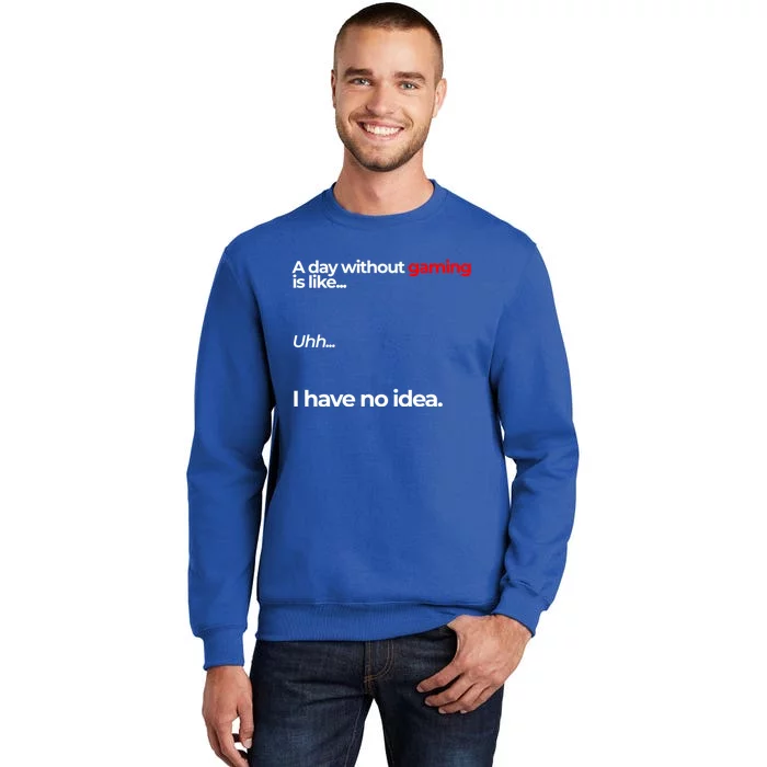 A Day Without Gaming Funny Gaming Meme Gift Sweatshirt