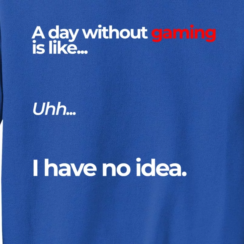 A Day Without Gaming Funny Gaming Meme Gift Sweatshirt