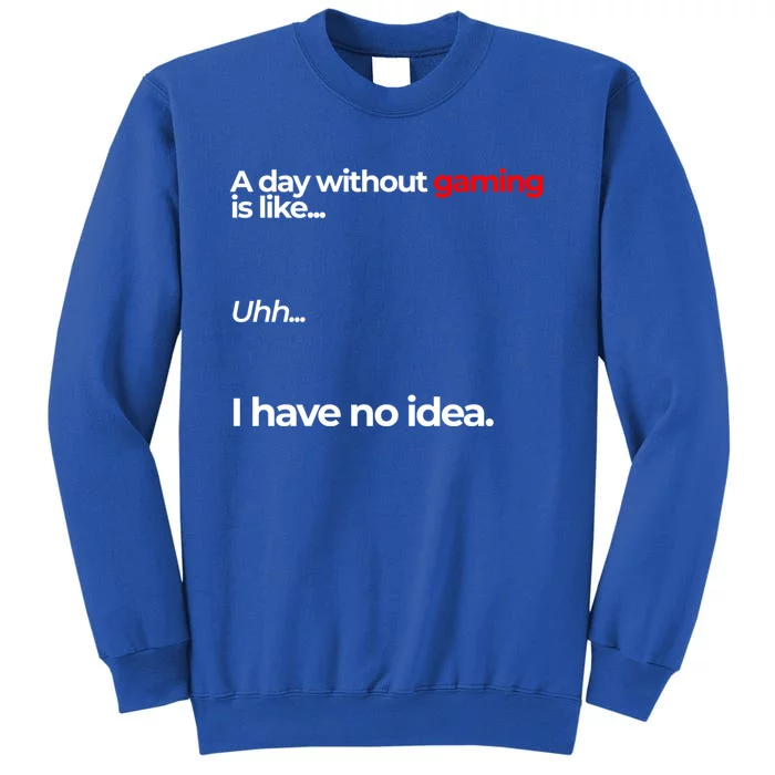 A Day Without Gaming Funny Gaming Meme Gift Sweatshirt