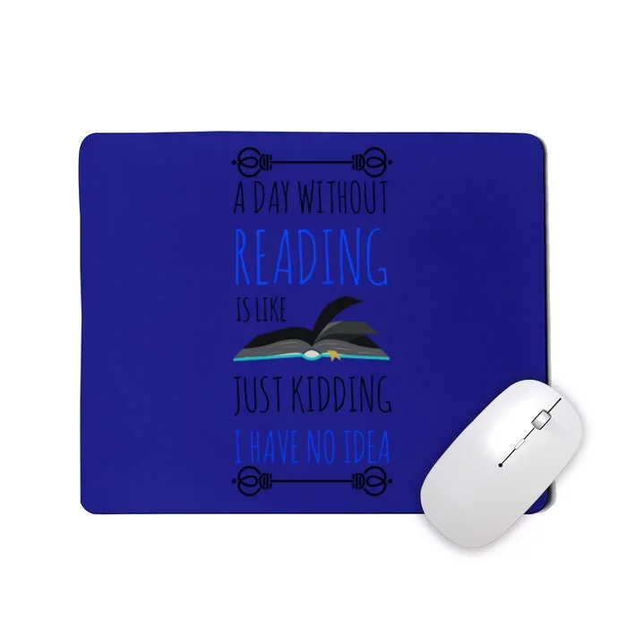 A Day Without Reading Is Like Cute Gift Meaningful Gift Funny Book Lover Cool Gi Mousepad