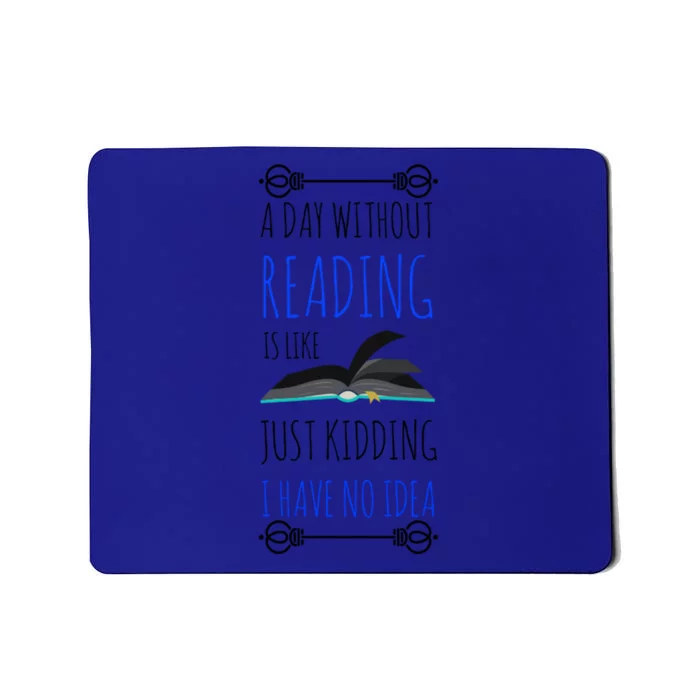 A Day Without Reading Is Like Cute Gift Meaningful Gift Funny Book Lover Cool Gi Mousepad