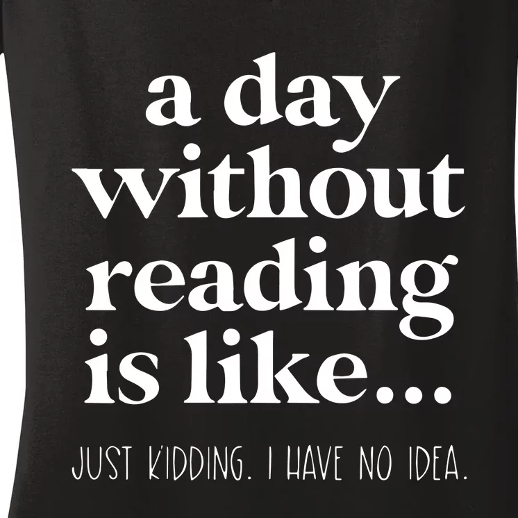 A Day Without Reading Women's V-Neck T-Shirt