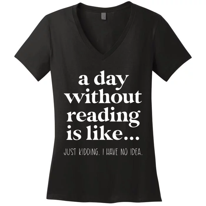 A Day Without Reading Women's V-Neck T-Shirt