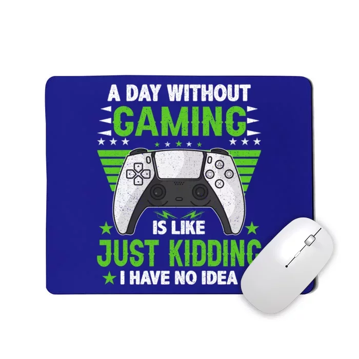 A Day Without Gaming Funny Video Gamer Gift Gift Mousepad