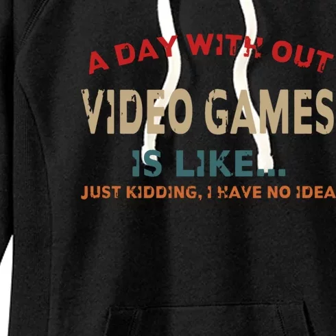 A Day Without Video Games Is Like Funny Gamer Funny Gift Gaming Gift Women's Fleece Hoodie