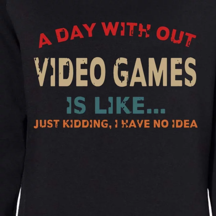 A Day Without Video Games Is Like Funny Gamer Funny Gift Gaming Gift Womens California Wash Sweatshirt