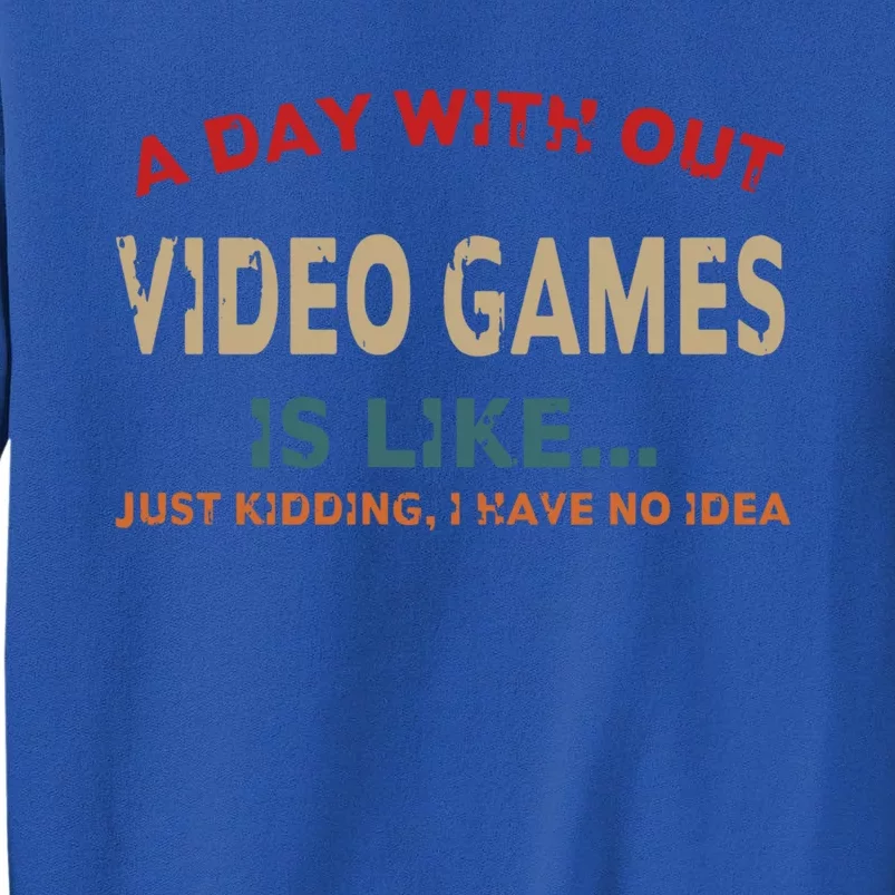 A Day Without Video Games Is Like Funny Gamer Funny Gift Gaming Gift Sweatshirt