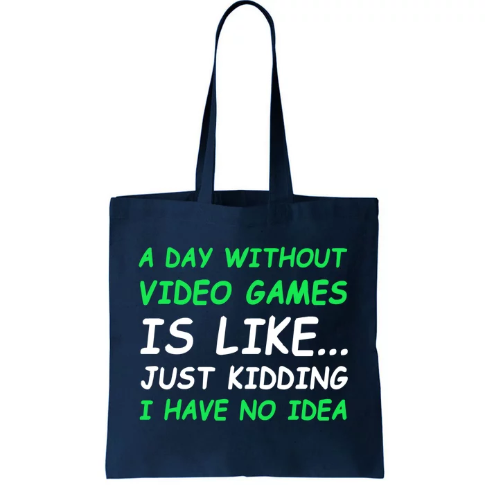 A Day Without Video Games Funny Video Gamer Gift Tote Bag