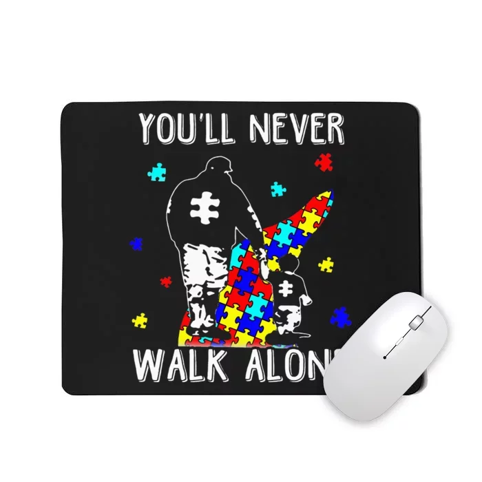 Autism Dad You Will Never Walk-Alone Support Autism Son Mousepad